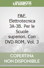 E&E. Elettrotecnica 3A-3B. Per le Scuole superiori. Con DVD-ROM. Vol. 3 libro