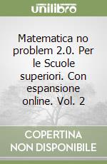 Matematica no problem 2.0. Per le Scuole superiori. Con espansione online. Vol. 2 libro