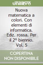 NUOVA MATEMATICA A COLORI 5 EDIZIONE ROSSA