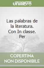 Las palabras de la literatura. Con In classe. Per  libro