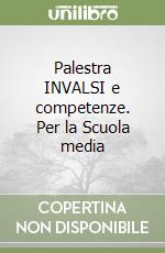 Palestra INVALSI e competenze. Per la Scuola media libro