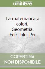 La matematica a colori. Geometria. Ediz. blu.   libro usato