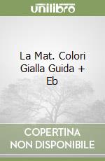 La Mat. Colori Gialla Guida + Eb libro