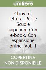 Chiavi di lettura. Per le Scuole superiori. Con e-book. Con espansione online. Vol. 1 libro