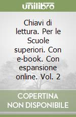 Chiavi di lettura. Per le Scuole superiori. Con e-book. Con espansione online. Vol. 2 libro