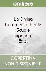 La Divina Commedia. Per le Scuole superiori. Ediz. libro