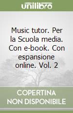 Music tutor. Per la Scuola media. Con e-book. Con espansione online. Vol. 2 libro usato