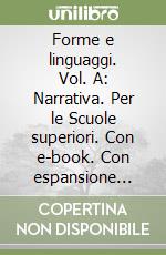 Forme e linguaggi. Vol. A: Narrativa. Per le Scuole superiori. Con e-book. Con espansione online libro usato