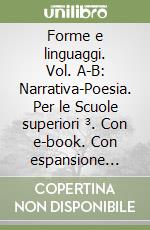 Forme e linguaggi. Vol. A-B: Narrativa-Poesia. Per le Scuole superiori ³. Con e-book. Con espansione online libro