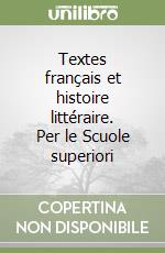 Textes français et histoire littéraire. Per le Scuole superiori (1) libro