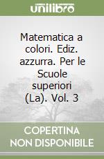 Matematica a colori. Ediz. azzurra. Per le Scuole superiori (La). Vol. 3 libro usato