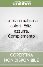 La matematica a colori. Ediz. azzurra. Complemento