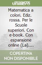 Matematica a colori. Ediz. rossa. Per le Scuole superiori. Con e-book. Con espansione online (La). Vol. 3 libro