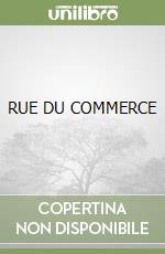 RUE DU COMMERCE libro