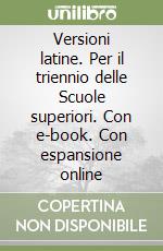 Versioni latine. Per il triennio delle Scuole superiori. Con e-book. Con espansione online libro