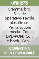 Grammalibro. Schede operative-Tavole plastificate. Per la Scuola media. Con DVD-ROM. Con e-book. Con espansione online libro usato