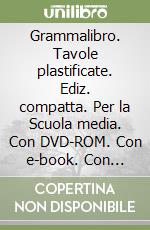 Grammalibro. Tavole plastificate. Ediz. compatta. Per la Scuola media. Con DVD-ROM. Con e-book. Con espansione online libro