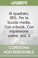 Al quadrato. BES. Per la Scuola media. Con e-book. Con espansione online. Vol. 2 libro