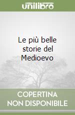 Le più belle storie del Medioevo libro