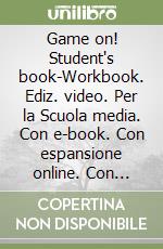 Game on! Student's book-Workbook. Ediz. video. Per la Scuola media. Con e-book. Con espansione online. Con Audio. Con DVD-ROM. Con Libro: Grammar-Maps. Vol. 1 libro