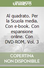 Al quadrato. Per la Scuola media. Con e-book. Con espansione online. Con DVD-ROM. Vol. 3 libro