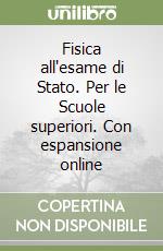 Fisica all'esame di Stato. Per le Scuole superiori. Con espansione online libro