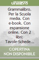 Grammalibro. Per la Scuola media. Con e-book. Con espansione online. Con 2 libri: Tavole-Schede operative. Con DVD-ROM. Vol. A-B libro