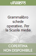 Grammalibro schede operative. Per la Scuola media libro