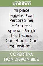 Mi piace leggere. Con Percorso nei «Promessi sposi». Per gli Ist. tecnici. Con ebook. Con espansione online. Vol. B: Poesia, teatro libro