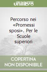 Percorso nei «Promessi sposi». Per le Scuole superiori libro