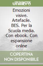 Emozioni visive. Artefacile. BES. Per la Scuola media. Con ebook. Con espansione online libro