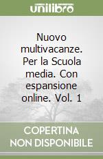 Nuovo multivacanze. Per la Scuola media. Con espansione online. Vol. 1