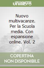 Nuovo multivacanze. Per la Scuola media. Con espansione online. Vol. 2