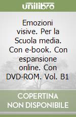 Emozioni visive. Per la Scuola media. Con e-book. Con espansione online. Con DVD-ROM. Vol. B1 libro