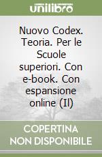 Nuovo Codex. Teoria. Per le Scuole superiori. Con e-book. Con espansione online (Il) libro