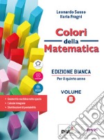 Colori della matematica. Ediz. bianca. Per il secondo biennio delle Scuole superiori. Vol. B libro