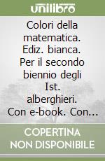 Colori della matematica. Ediz. bianca. Per il secondo biennio degli Ist. alberghieri. Con e-book. Con espansione online. Vol. B libro