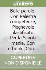 Belle parole. Con Palestra competenze, Pieghevole plastificato. Per la Scuola media. Con e-book. Con espansione online libro