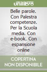 Belle parole. Con Palestra competenze. Per la Scuola media. Con e-book. Con espansione online libro