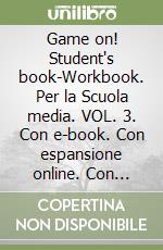 Game on! Student's book-Workbook. Per la Scuola media. VOL. 3. Con e-book. Con espansione online. Con DVD-ROM. Vol. 3 libro usato