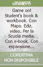 Game on! Student's book & workbook. Con Maps. Ediz. video. Per la Scuola media. Con e-book. Con espansione online. Con DVD-ROM. Con File audio per il download libro