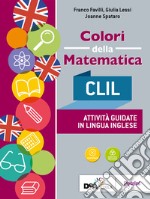 Colori della matematica. CLIL. Per le Scuole superiori libro