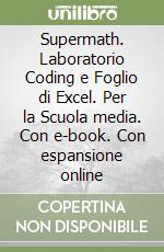 Supermath. Laboratorio Coding e Foglio di Excel. Per la Scuola media. Con e-book. Con espansione online libro