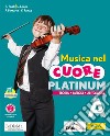 Musica nel cuore. Platinum. Per la Scuola media. Con e-book. Con espansione online. Con DVD-ROM. Vol. A-B: Fare musica-Storia e ascolto libro