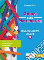 Colori della matematica. Ediz. azzurra. Con Quaderno di inclusione e recupero. Per il triennio del Liceo classico. Con e-book. Con espansione online. Vol. 5 libro