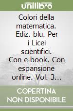 Colori della matematica. Ediz. blu. Per i Licei scientifici. Con e-book. Con espansione online. Vol. 3 alfa libro