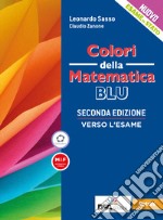 Colori della matematica. Verso l'esame. Ediz. blu. Per le Scuole superiori. Con e-book. Con espansione online libro