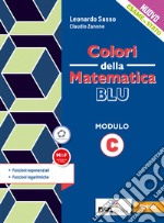 Colori della matematica. Modulo C. Funzioni esponenziali. Ediz. blu. Per le Scuole superiori. Con e-book. Con espansione online libro