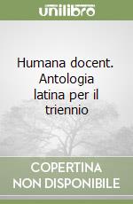 Humana docent. Antologia latina per il triennio libro