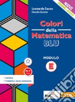 Colori della matematica. Modulo E. Statistica. Ediz. blu. Per le Scuole superiori. Con e-book. Con espansione online libro